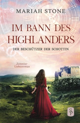Der Beschützer der Schottin: Ein schottischer historischer Zeitreise-Liebesroman (Im Bann des Highlanders, Band 8)